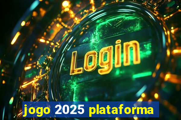 jogo 2025 plataforma